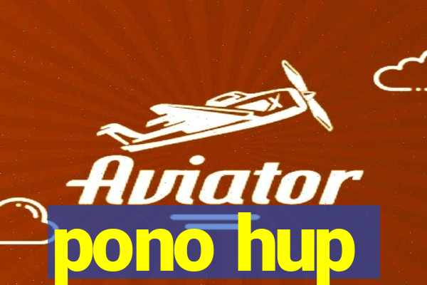 pono hup