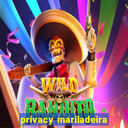 privacy mariladeira