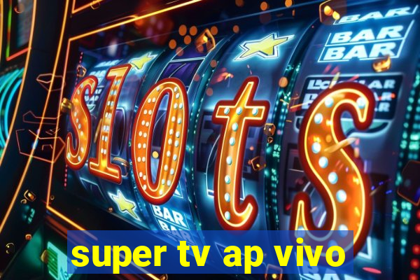 super tv ap vivo