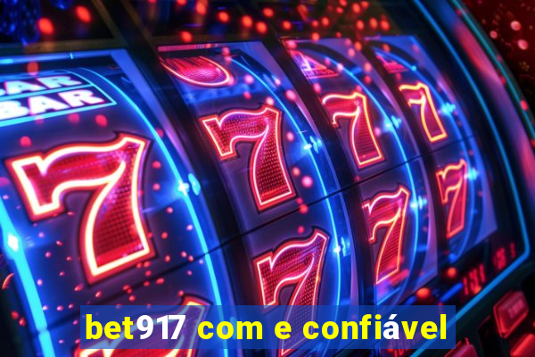 bet917 com e confiável