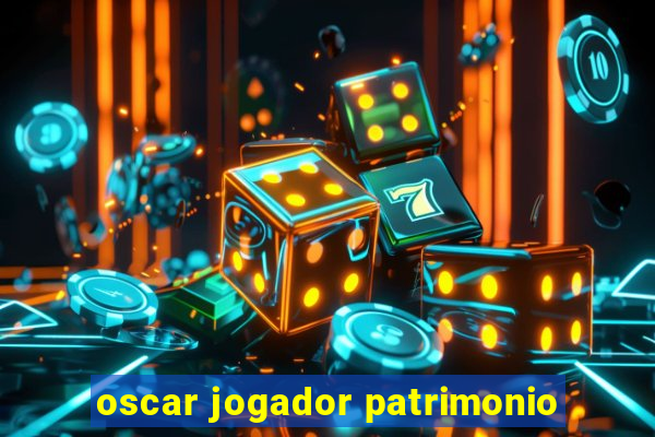 oscar jogador patrimonio