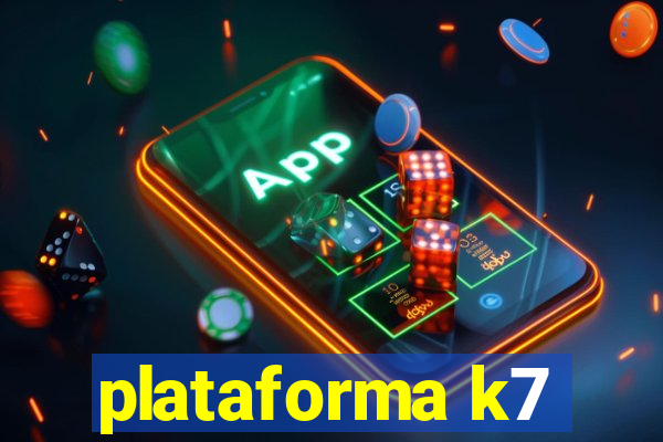 plataforma k7