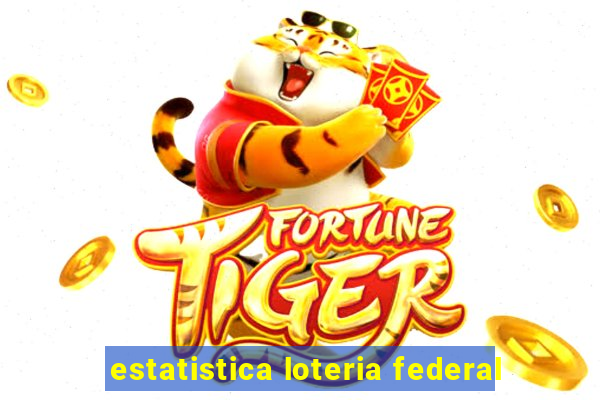 estatistica loteria federal