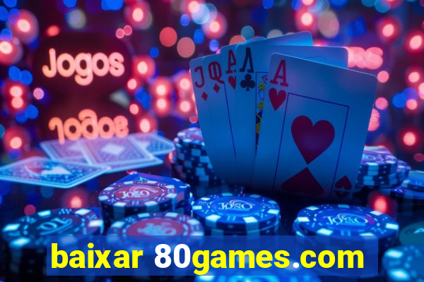 baixar 80games.com