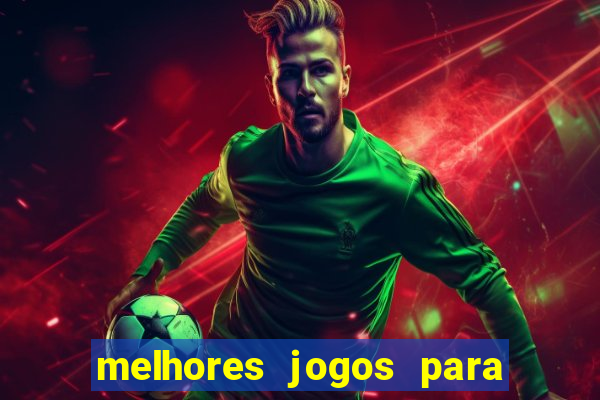 melhores jogos para android de todos os tempos