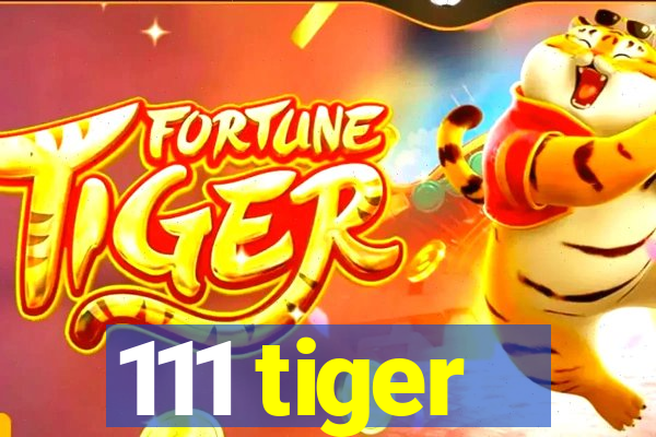 111 tiger