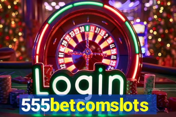 555betcomslots