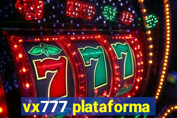 vx777 plataforma