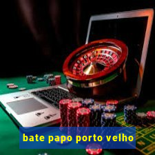 bate papo porto velho