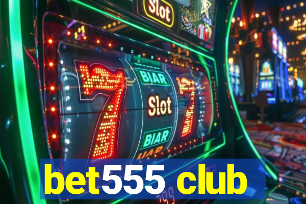 bet555 club