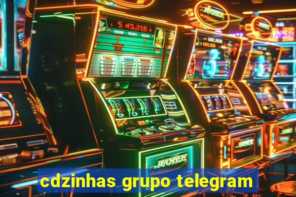 cdzinhas grupo telegram