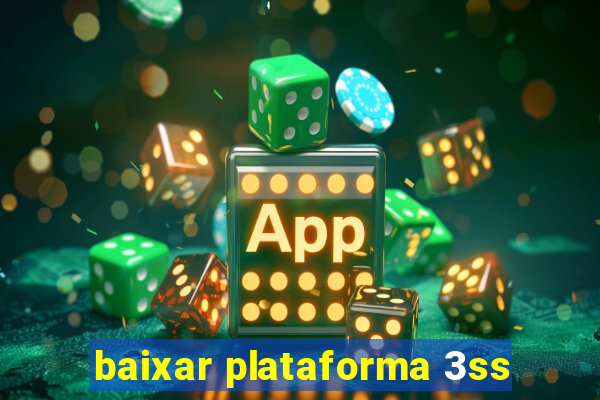 baixar plataforma 3ss