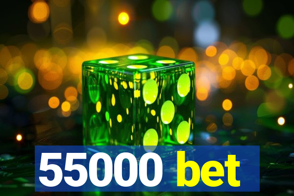 55000 bet