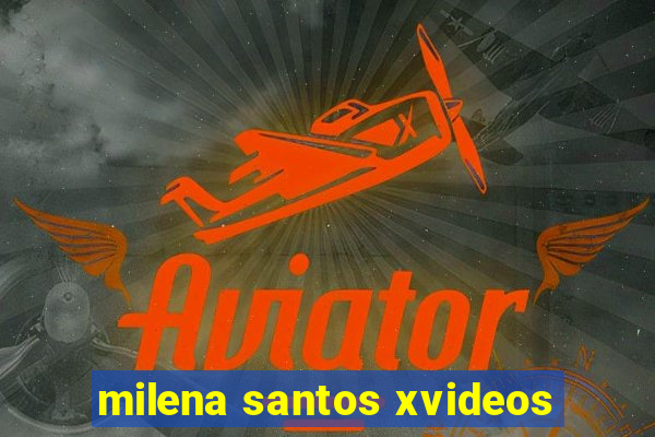 milena santos xvideos