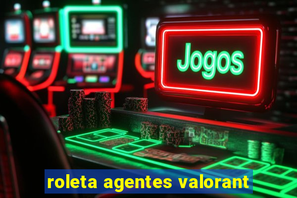 roleta agentes valorant