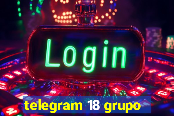 telegram 18 grupo