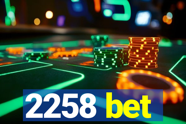 2258 bet