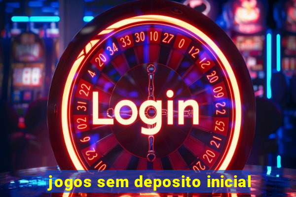 jogos sem deposito inicial