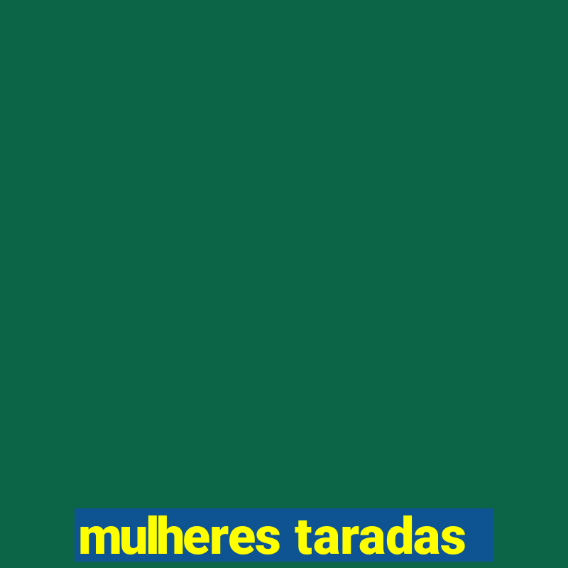 mulheres taradas