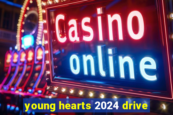 young hearts 2024 drive