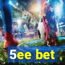 5ee bet