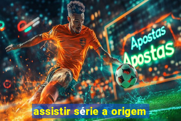 assistir série a origem