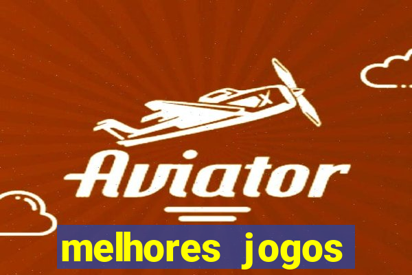 melhores jogos estrela bet