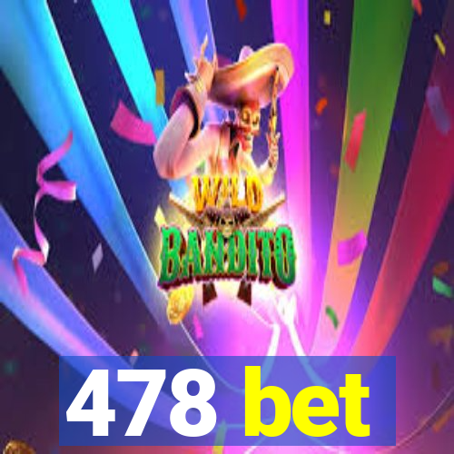 478 bet