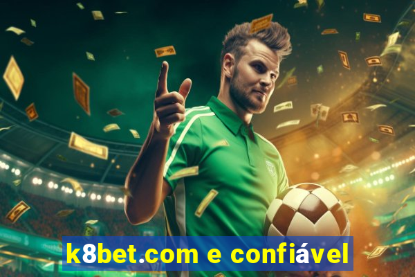 k8bet.com e confiável