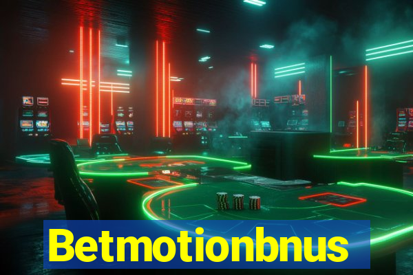 Betmotionbnus