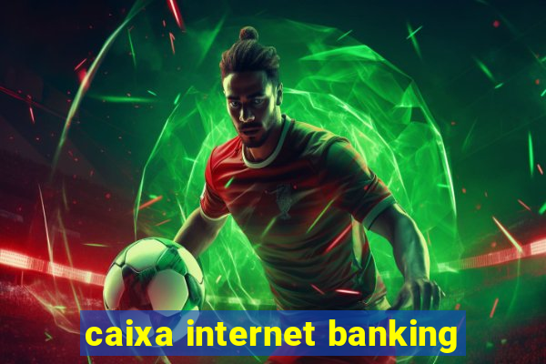 caixa internet banking