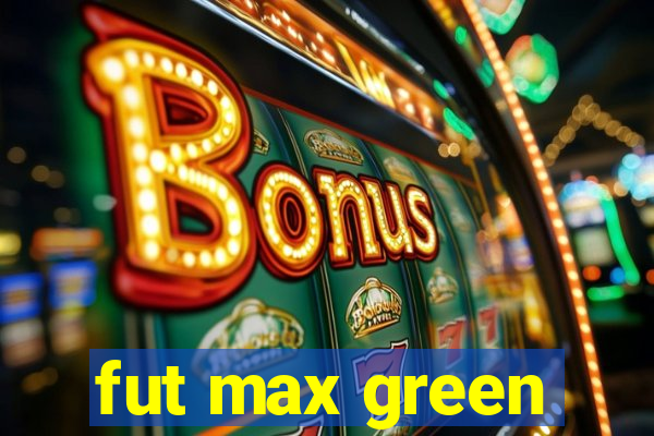 fut max green