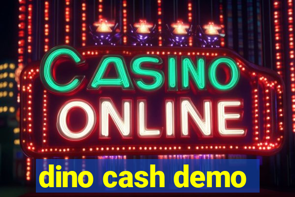 dino cash demo