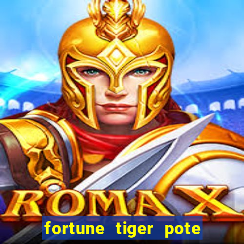 fortune tiger pote de ouro