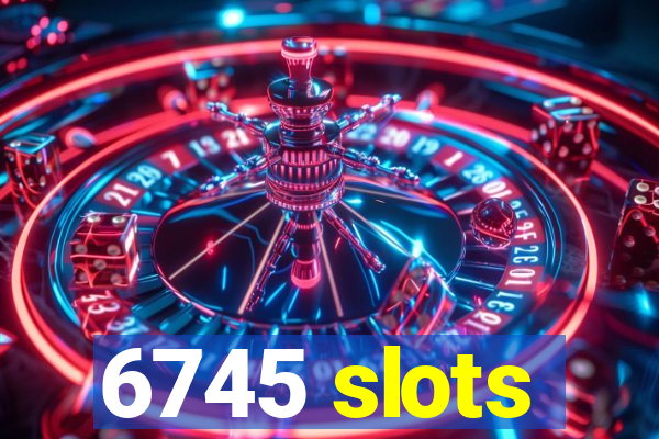 6745 slots