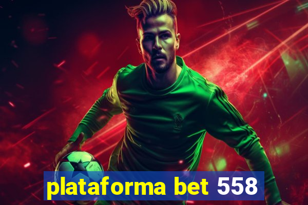 plataforma bet 558