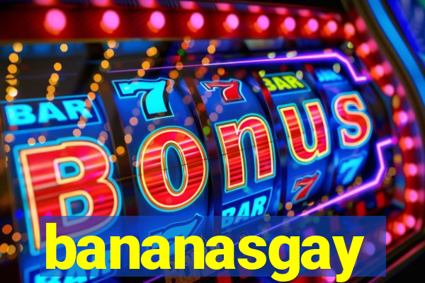 bananasgay