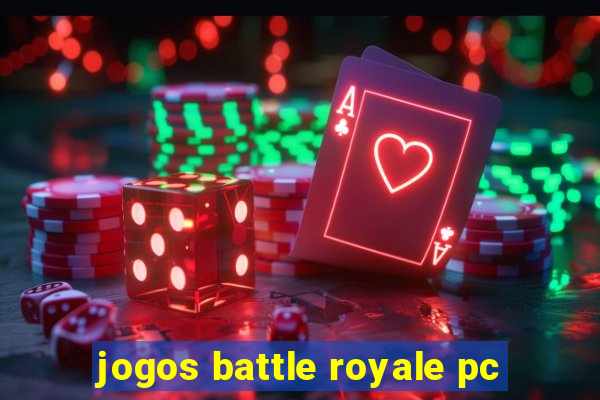 jogos battle royale pc