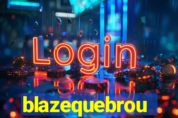 blazequebrou