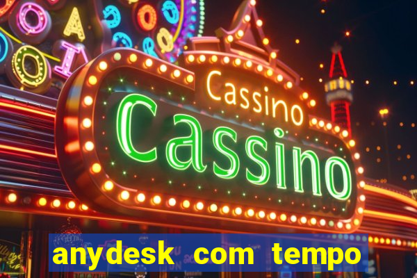 anydesk com tempo de uso