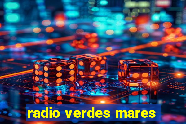 radio verdes mares