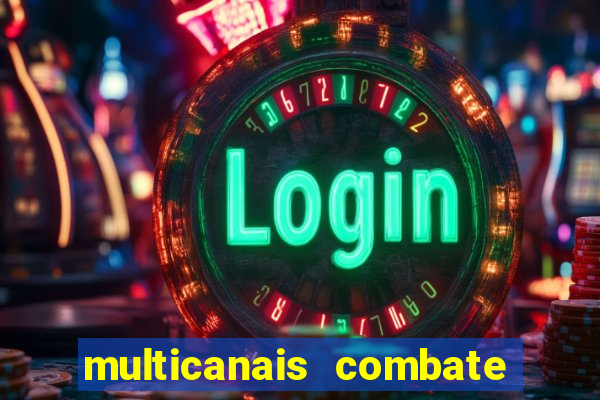 multicanais combate ao vivo