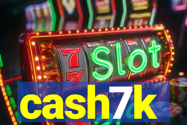 cash7k