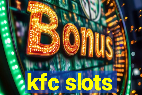 kfc slots