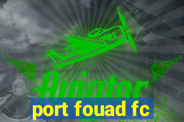 port fouad fc