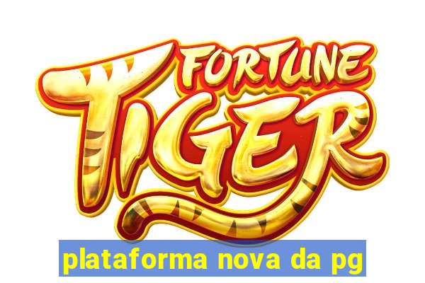 plataforma nova da pg