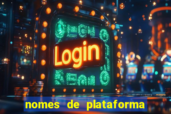 nomes de plataforma de jogos de aposta