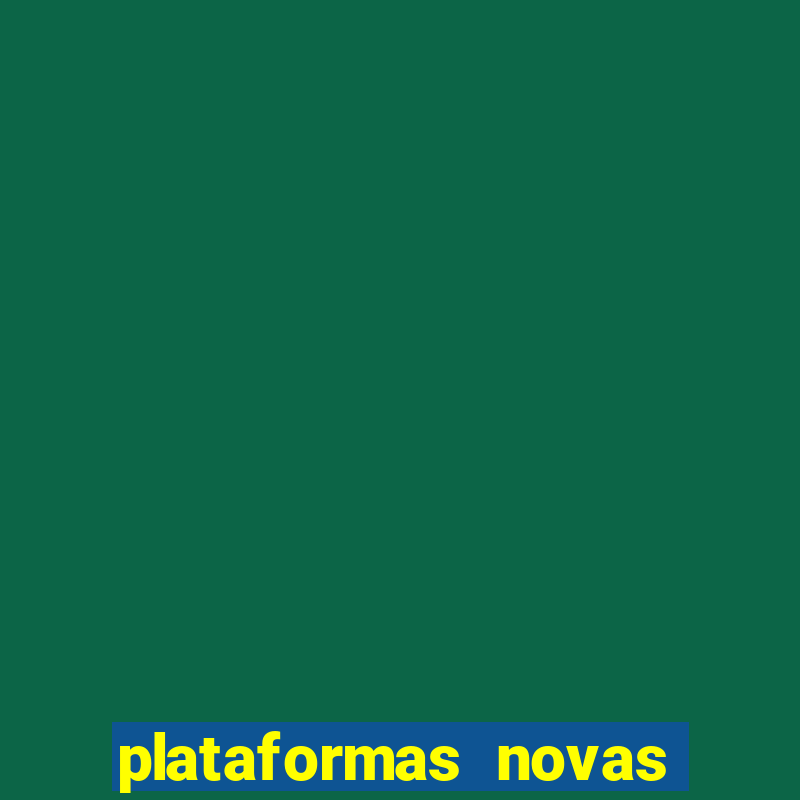 plataformas novas do tigrinho