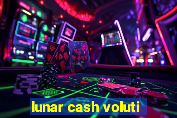 lunar cash voluti