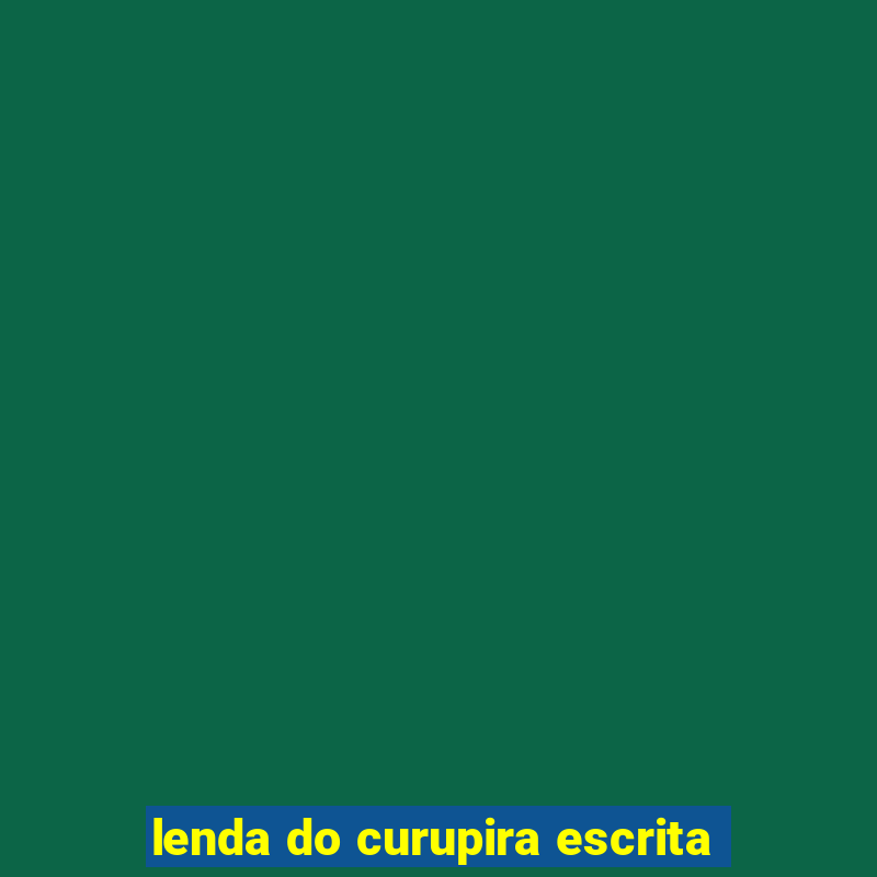 lenda do curupira escrita